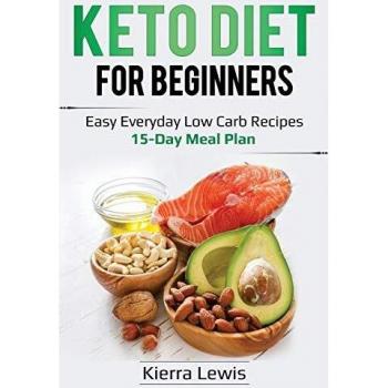 Keto Diet for Beginners: Easy Everyday Low Carb Recipes