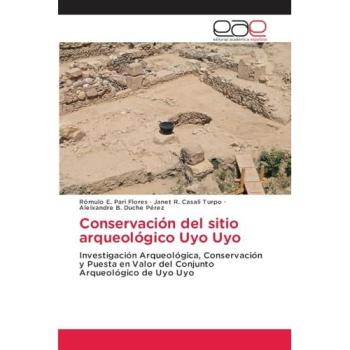 Pari Flores, Rómulo E.: Conservación del sitio arqueológico Uyo Uyo