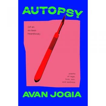 Autopsy (of an Ex-Teen Heartthrob) : (poems of rage, love, sex, and sadness)