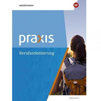 Praxis. Arbeitsheft Berufsorientierung