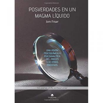 Posverdades en un Magma Líquido. Una visión fisicoquímica y psicoanalítica del procés y de otros procesos