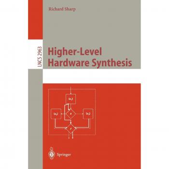 Higher-Level Hardware Synthesis (Lecture Notes in Computer Science, 2963, Band 2963)