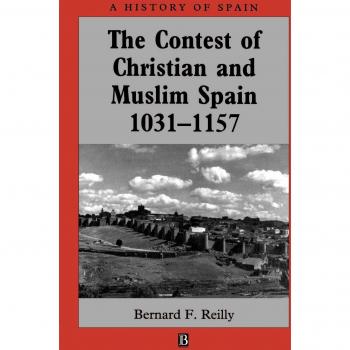 The Contest of Christian and Muslim Spain 1031-1157