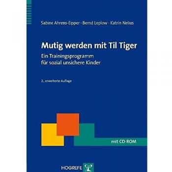 Sabine Ahrens-Eipper Mutig Werden Mit Til Tiger: Ein Trainingsprogramm Für Sozial Unsichere Kinder