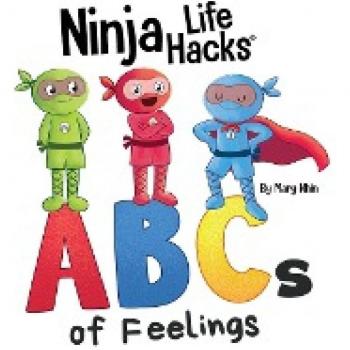 Ninja Life Hacks ABCs of Feelings: Perfect Children's Book for Babies, Toddlers, Preschool About the Alphabet (Little Ninja Life Hacks)