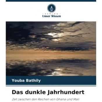 Das dunkle Jahrhundert: Zeit zwischen den Reichen von Ghana und Mali: Zeit zwischen den Reichen von Ghana und Mali.DE