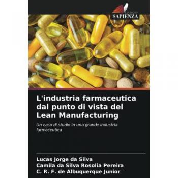 Da Silva, Lucas Jorge: L'industria farmaceutica dal punto di vista del Lean Manufacturing