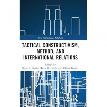 Tactical Constructivism, Method, and International Relations (New International Relations)
