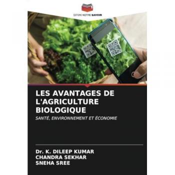Kumar, K. Dileep: LES AVANTAGES DE L'AGRICULTURE BIOLOGIQUE