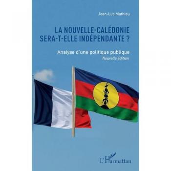 La Nouvelle-Calédonie sera-t-elle indépendante ? : Analyse d'une politique publique Nouvelle édition