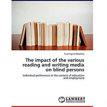 The impact of the various reading and writing media on blind persons: Individual preferences in the context of education and employment