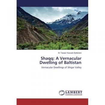 Hussain Baltistani, M. Taseer: Shaqq: A Vernacular Dwelling of Baltistan