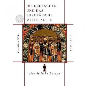 Die Deutschen und das europäische Mittelalter 2. Das östliche Europa