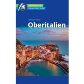 Oberitalien Reiseführer Michael Müller Verlag: Individuell reisen mit vielen praktischen Tipps (MM-Reisen)
