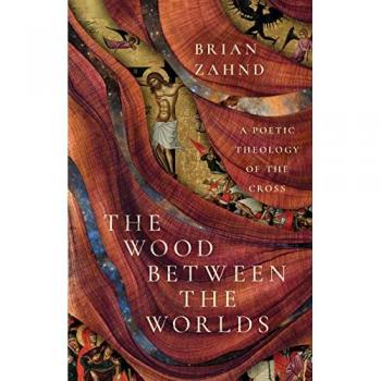 The Wood Between the Worlds by Brian Zahnd