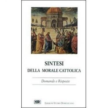 Sintesi della morale cattolica. Domande e risposte