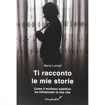 Ti racconto le mie storie: Come il mutismo selettivo ha influenzato la mia vita
