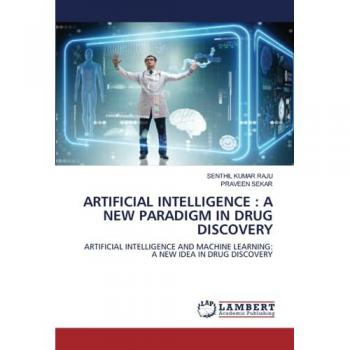Raju, Senthil Kumar: ARTIFICIAL INTELLIGENCE : A NEW PARADIGM IN DRUG DISCOVERY