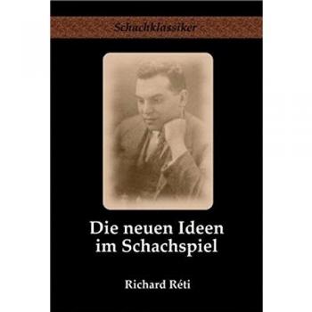 Die neuen Ideen im Schachspiel (Schachklassiker)