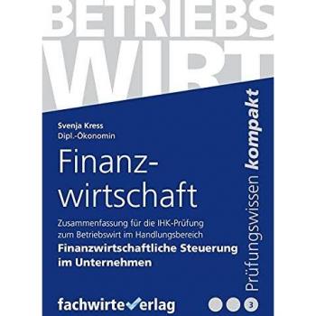 Svenja Kress Finanzwirtschaft: Zusammenfassung Für Die Prüfung Betriebswirt (Ihk)