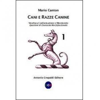 Cani e razze canine. Struttura, conformazione e movimento. Questioni di cinotecnia morfofunzionale
