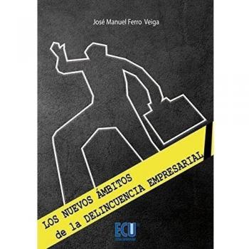 Los nuevos ámbitos de la delincuencia empresarial