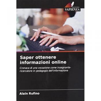Saper ottenere informazioni online: Cronaca di una vocazione come insegnante-ricercatore in pedagogia dell'informazione