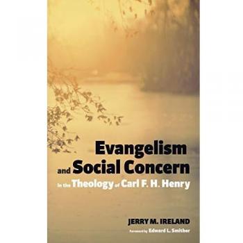 Evangelism and Social Concern in the Theology of Carl F. H. Henry