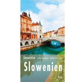 Lesereise Slowenien: Erkundung eines Miniaturkontinents (Picus Lesereisen)