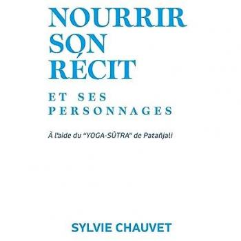 Nourrir son récit et ses personnages: à l'aide du Yoga Sutra de Patañjali
