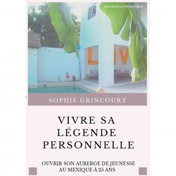 Vivre sa Légende Personnelle: Ouvrir son auberge de jeunesse au Mexique à 25 ans