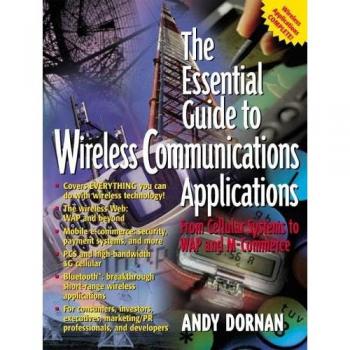 The Essential Guide to Wireless Communications Applications: From Cellular Systems to WAP and M-Commerce