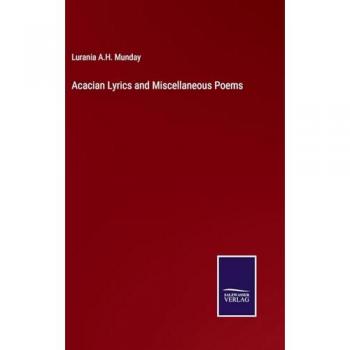 Acacian Lyrics and Miscellaneous Poems