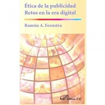 Ética de la publicidad. Retos en la era digital (Tapa blanda).