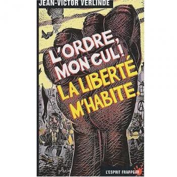 L'ordre, mon cul ! La liberté m'habite