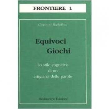 Equivoci Giochi. Lo stile cognitivo di un artigiano delle parole.