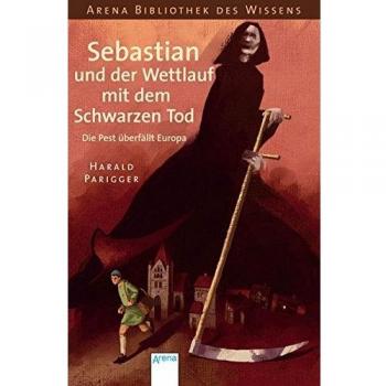 Sebastian und der Wettlauf mit dem Schwarzen Tod: Die Pest überfällt Europa