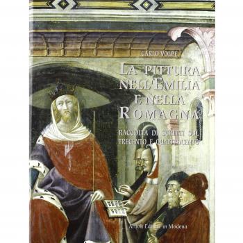 PITTURA NELL'EMILIA E NELLA ROMAGNA. RACCOLTA DI SCRITTI SUL TRECENTO E