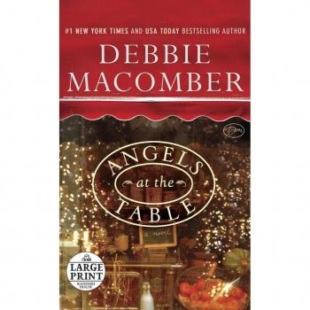 Angels at the Table A Shirley Goodness and Mercy Christmas Story by Debbie Macomber