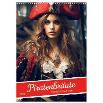 Piratenbräute Sehnsucht auf Meer (Wandkalender 2024 DIN A3 hoch) CALVENDO Monatskalender
