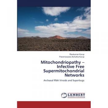 Kurup, Ravikumar: Mitochondriopathy ¿ Infective Free Supermitochondrial Networks