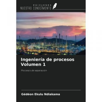 Ingeniería de procesos Volumen 1: Procesos de separación
