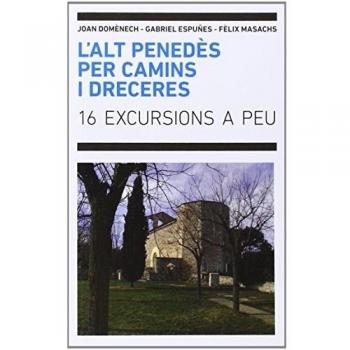 l'Alt Penedès per camins i dreceres: 16 excursions a peu