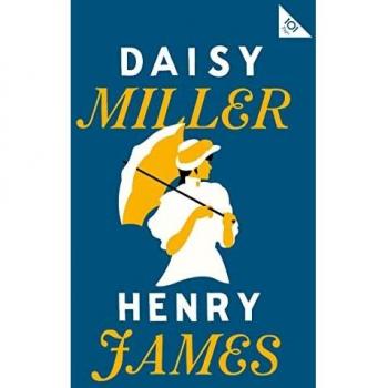 Daisy Miller : Annotated Edition (Alma Classics 101 Pages)