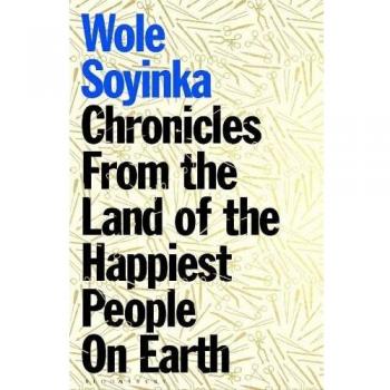 Chronicles from the Land of the Happiest People on Earth: 'Soyinka's greatest novel'