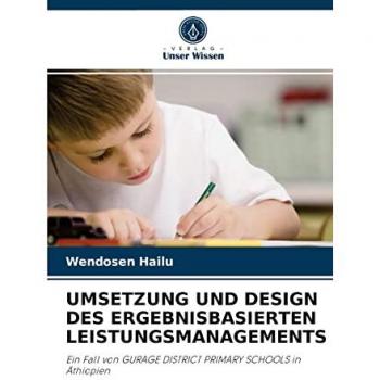 Hailu, Wendosen: UMSETZUNG UND DESIGN DES ERGEBNISBASIERTEN LEISTUNGSMANAGEMENTS