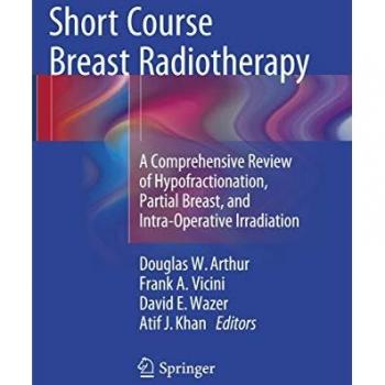 Short Course Breast Radiotherapy: A Comprehensive Review of Hypofractionation, Partial Breast, and Intra-Operative Irradiation