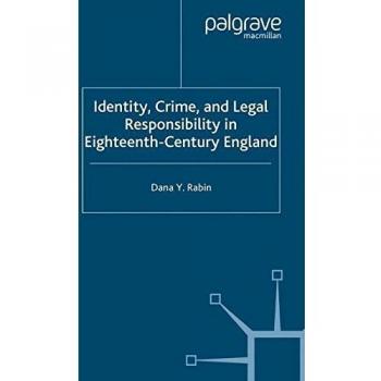Identity, Crime and Legal Responsibility in Eighteenth-Century England