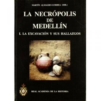La necrópolis de medellín i. La excavación y sus hallazgos.
