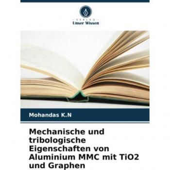 Mechanische und tribologische Eigenschaften von Aluminium MMC mit TiO2 und Graphen: DE